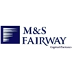 M&S Fairway Capital Partners