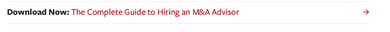The Complete Guide to Hiring an M&A Advisor - In-Line CTA